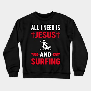 I Need Jesus And Surfing Surf Surfer Crewneck Sweatshirt